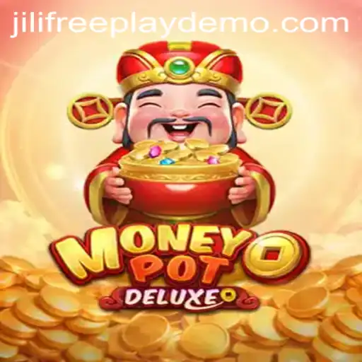 Exploring the Thrills of MoneyPotDELUXE with JILI Free Play Demo